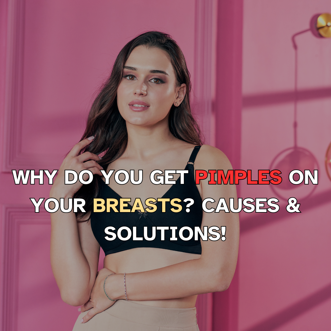 Why Do You Get Pimples on Your Breasts? Causes & Solutions!