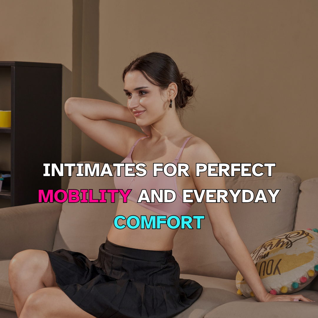 Intimates for Perfect Mobility and Everyday Comfort